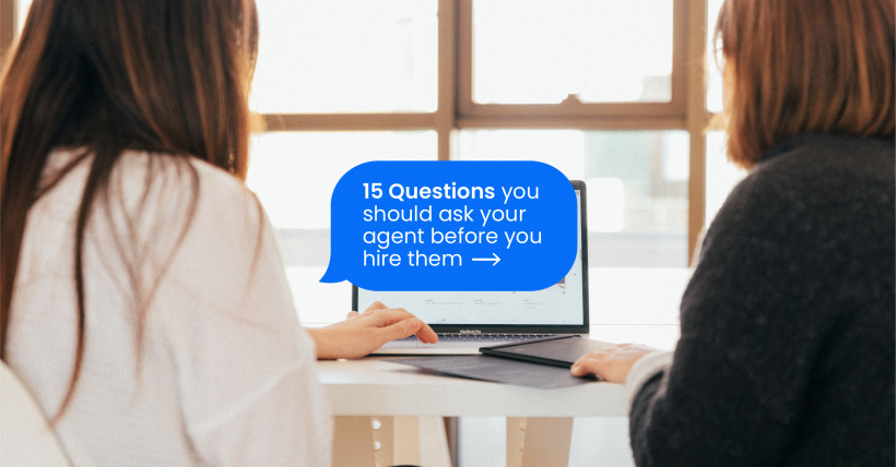 15 Questions You Should Ask Your Agent Before You Hire Them